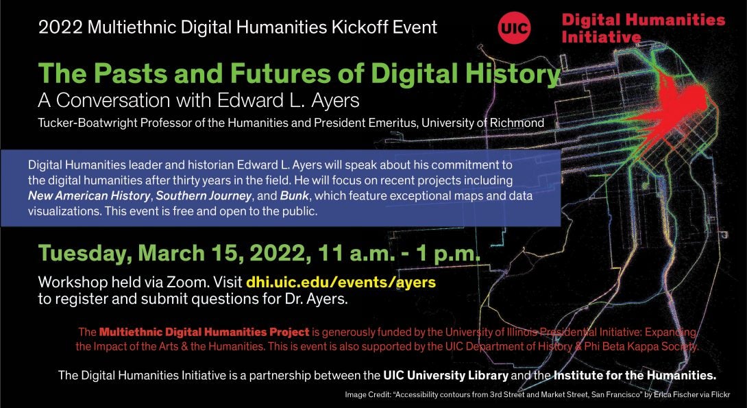 DHI flyer for Ed Ayers events on the Past and Future of Digital History. Includes a map of accessibility differences in roads in San Francisco.